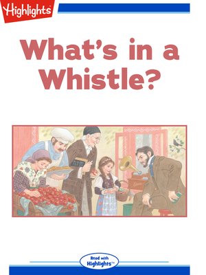 cover image of What's in a Whistle